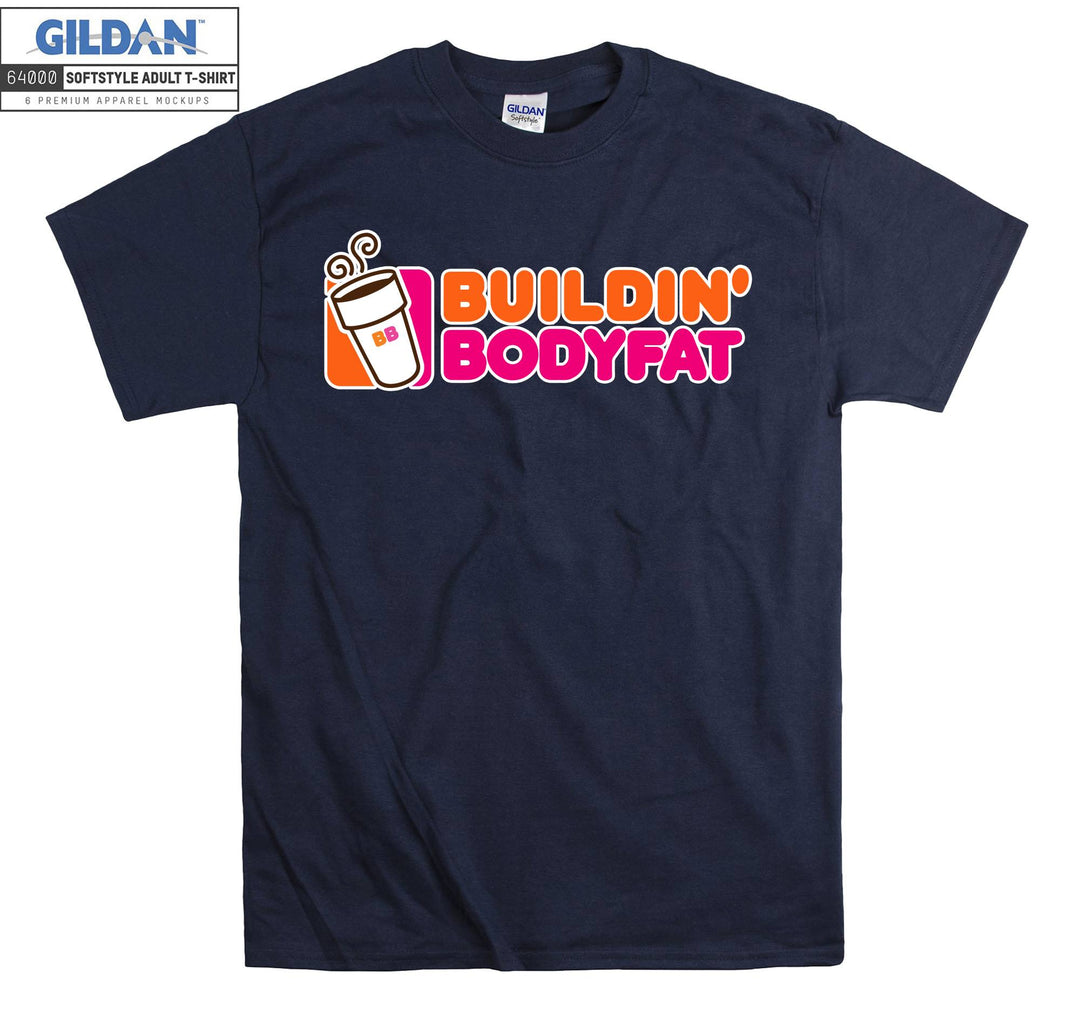 Build' Body Fat Doughnut Donut T-shirt