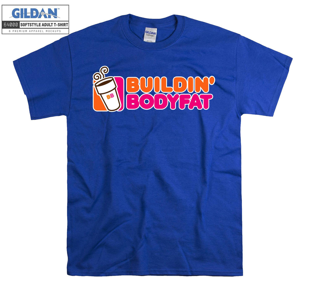 Build' Body Fat Doughnut Donut T-shirt