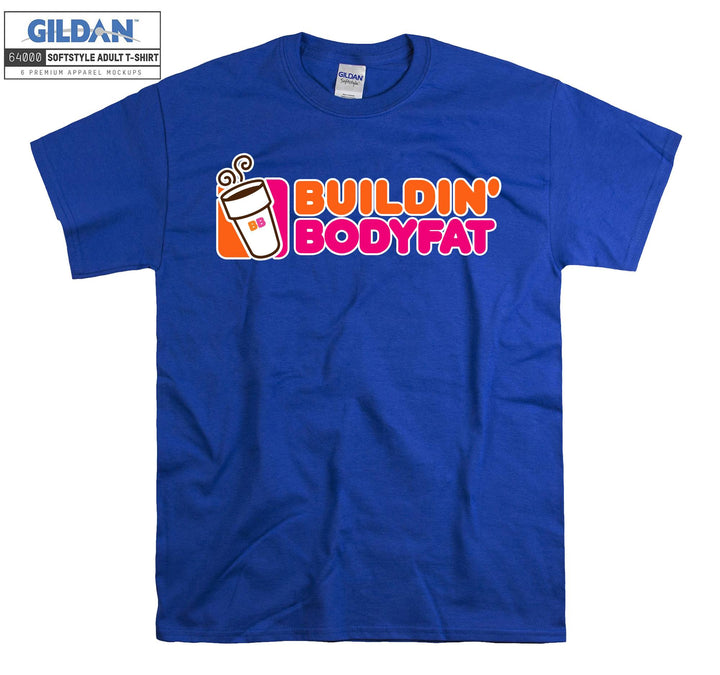 Build' Body Fat Doughnut Donut T-shirt