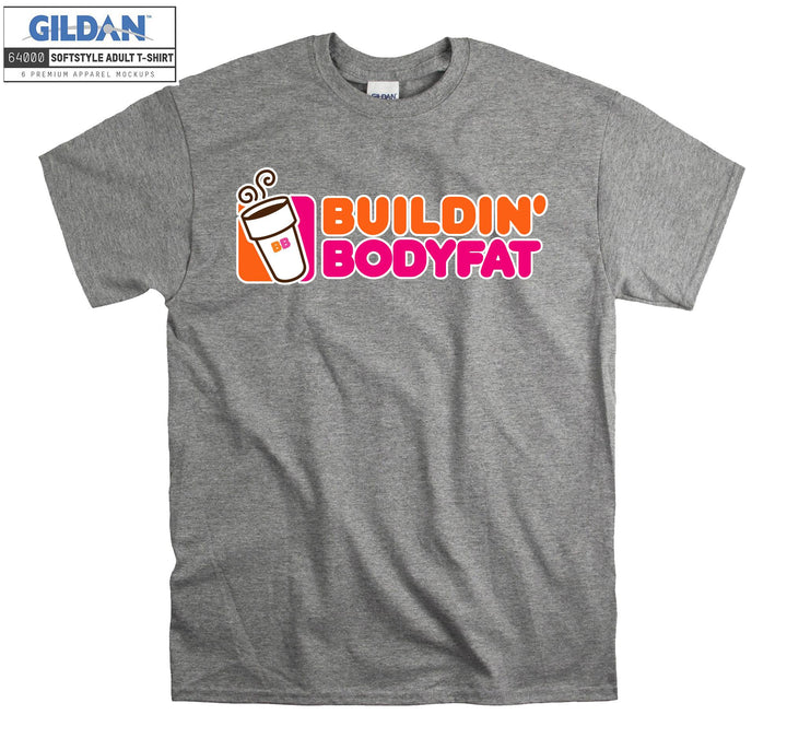 Build' Body Fat Doughnut Donut T-shirt