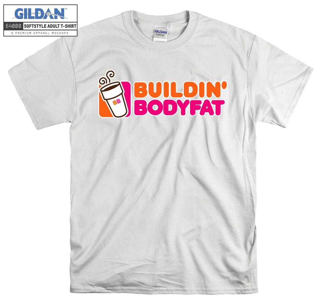 Build' Body Fat Doughnut Donut T-shirt