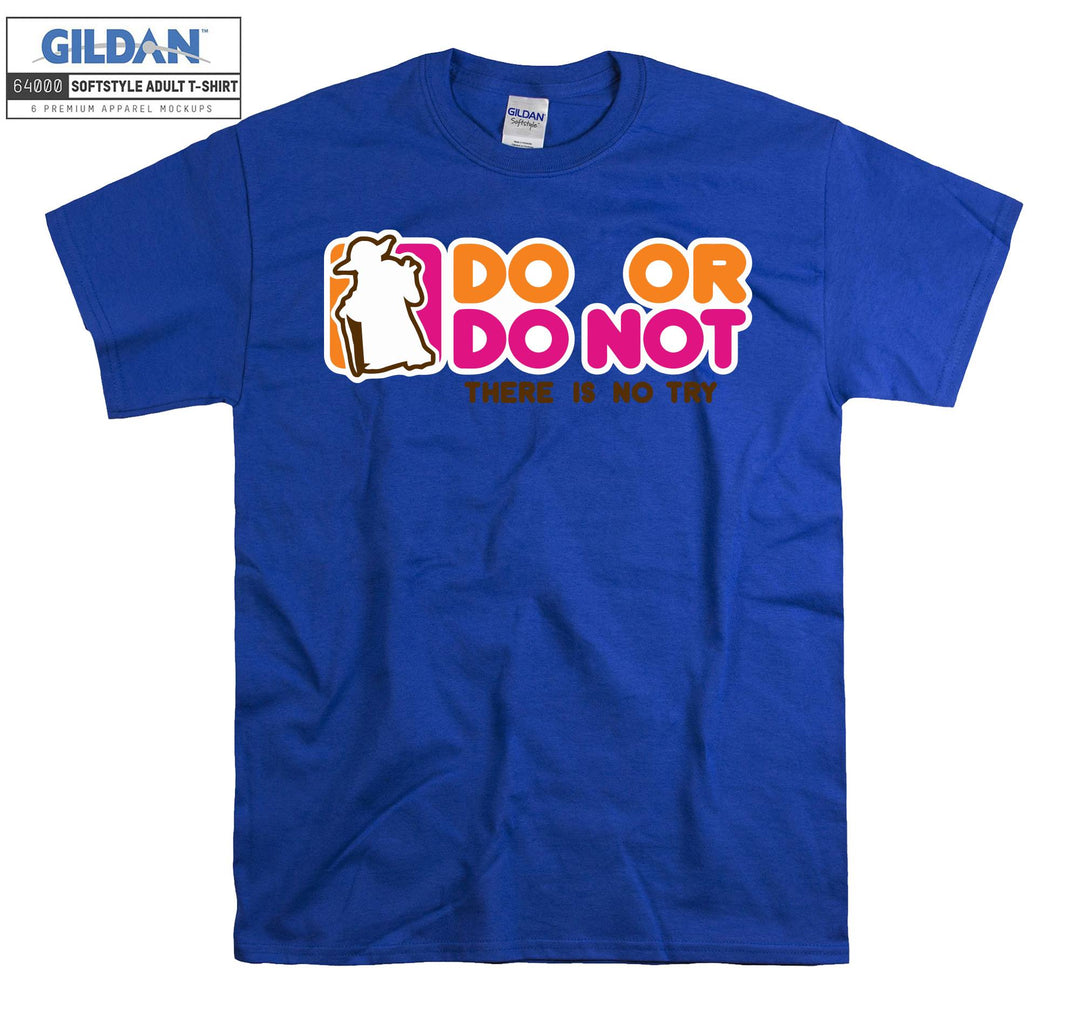 Do Or Do Not Doughnut T-shirt