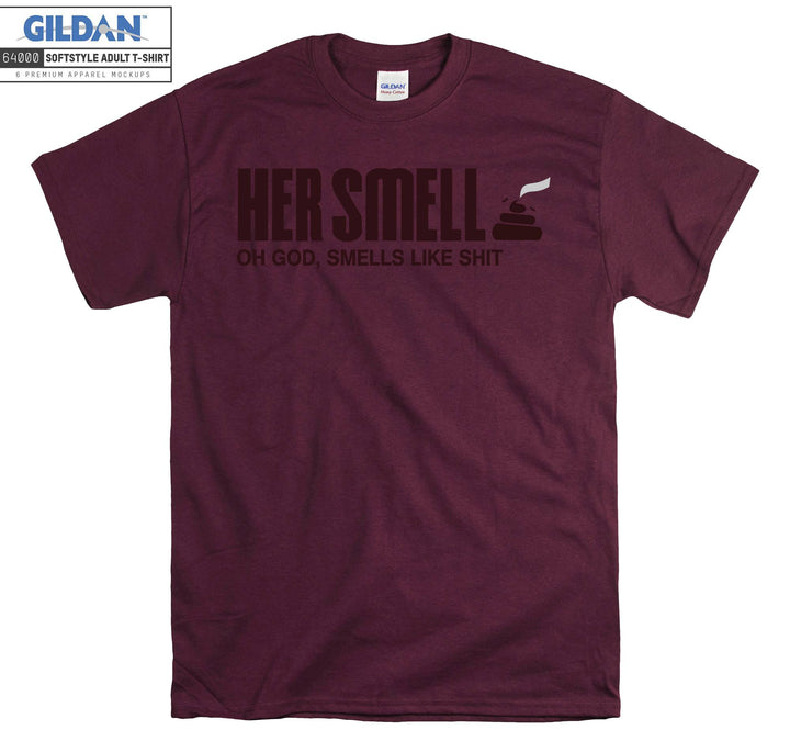 Her Smell Oh God Like Shit T-shirt