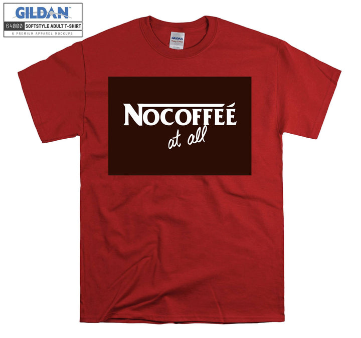 Nocoffee At All Coffee T-shirt