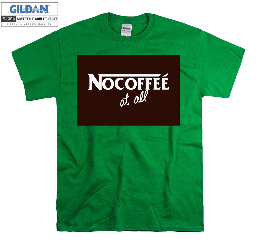 Nocoffee At All Coffee T-shirt