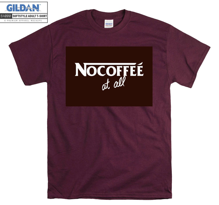 Nocoffee At All Coffee T-shirt