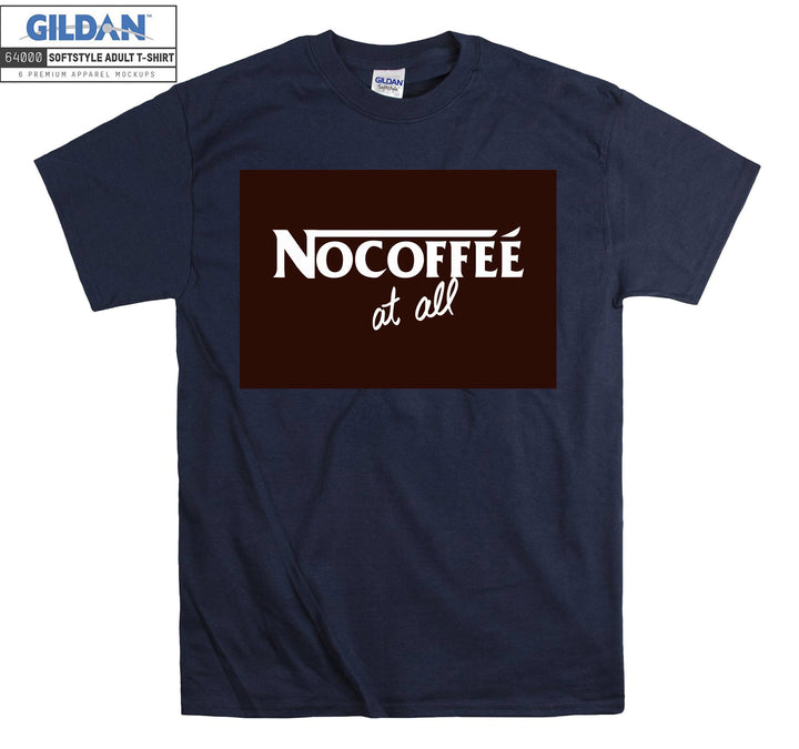 Nocoffee At All Coffee T-shirt