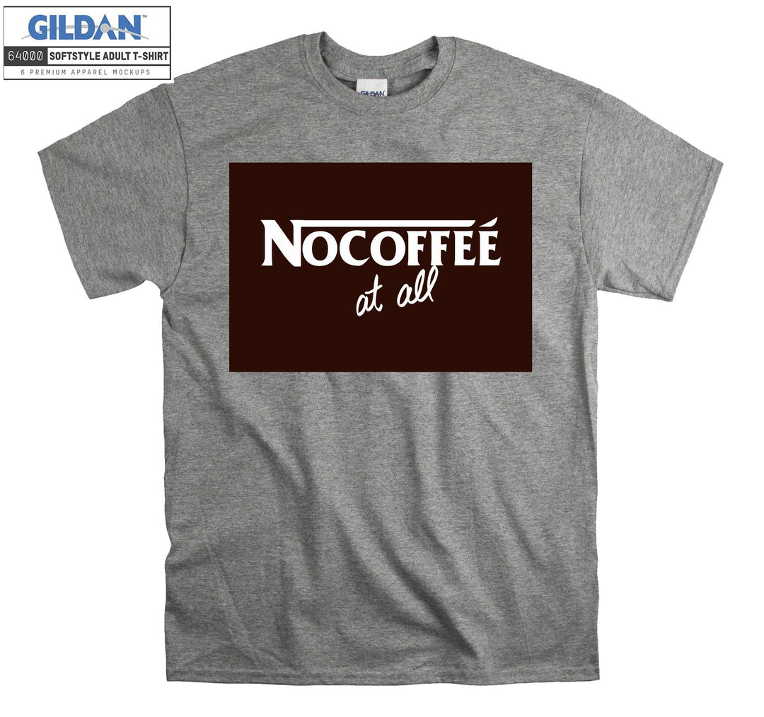 Nocoffee At All Coffee T-shirt