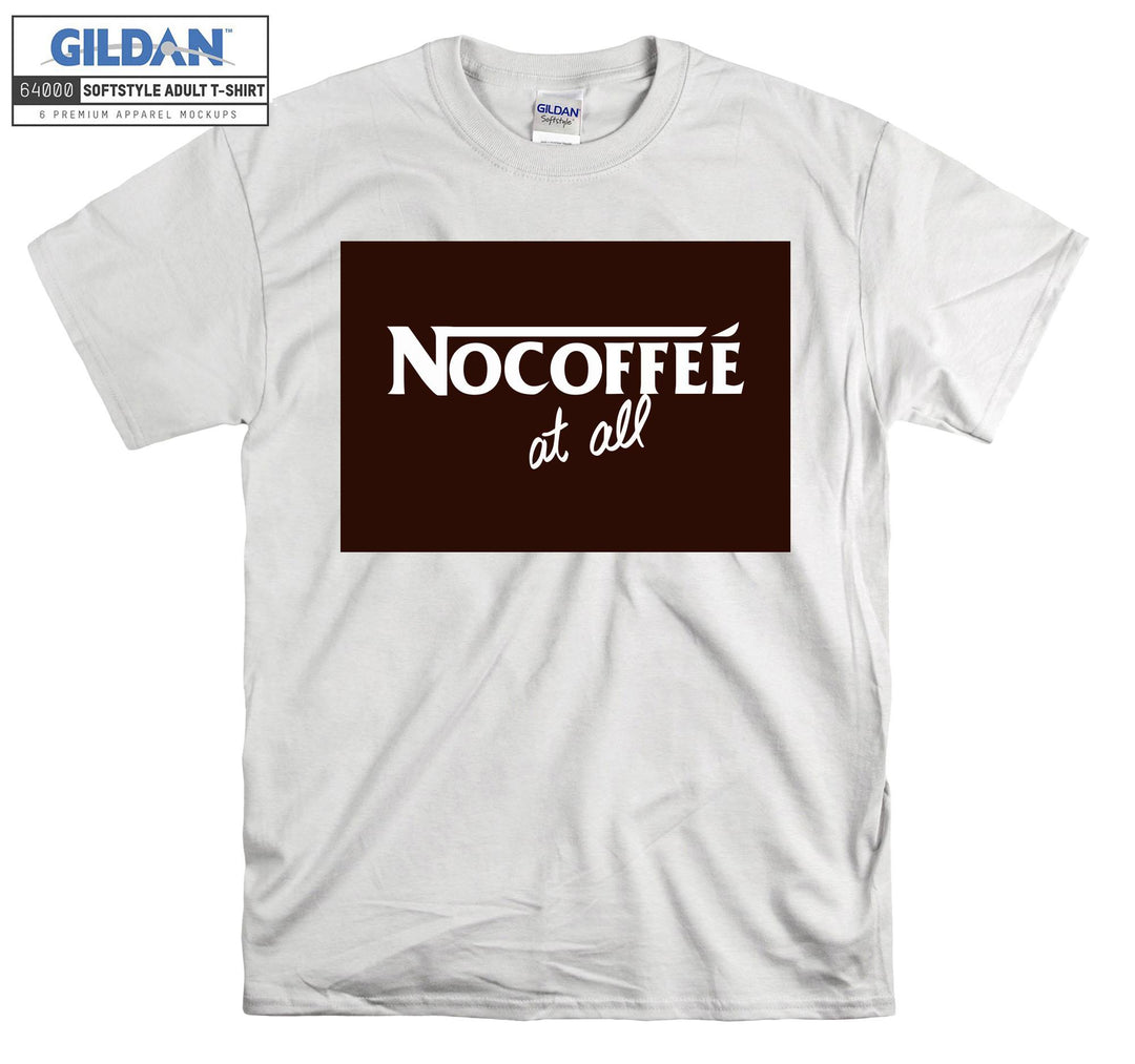 Nocoffee At All Coffee T-shirt