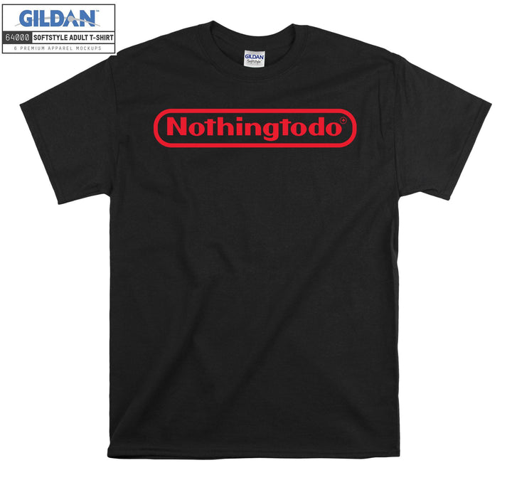 Nothing To Do Games T-shirt