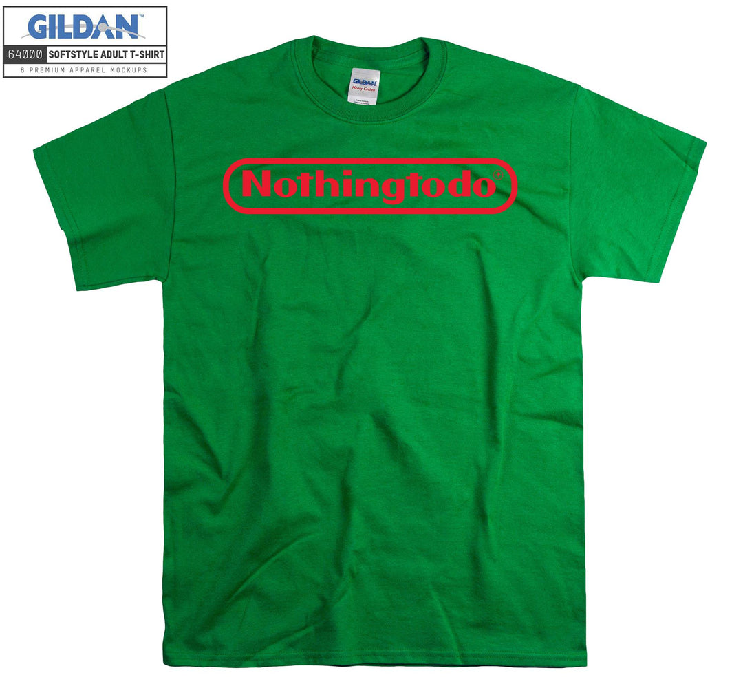 Nothing To Do Games T-shirt