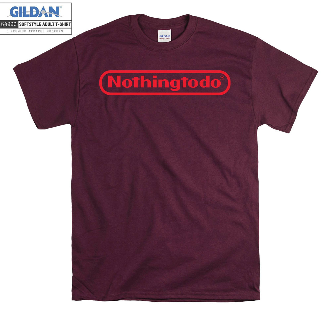 Nothing To Do Games T-shirt