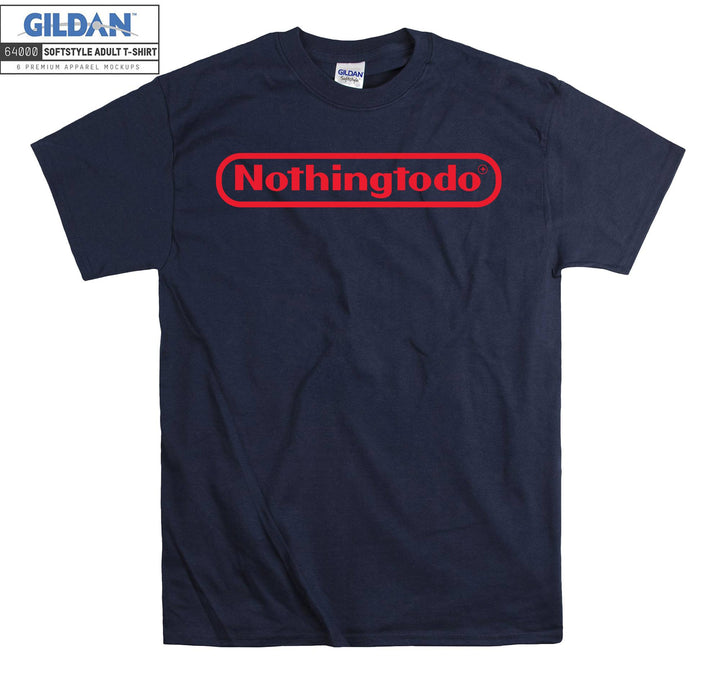 Nothing To Do Games T-shirt