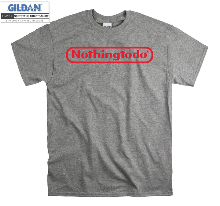 Nothing To Do Games T-shirt