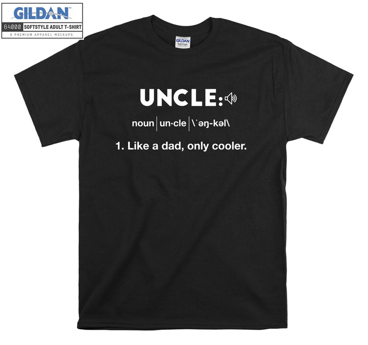 Uncle Like a dad, only cooler T-shirt