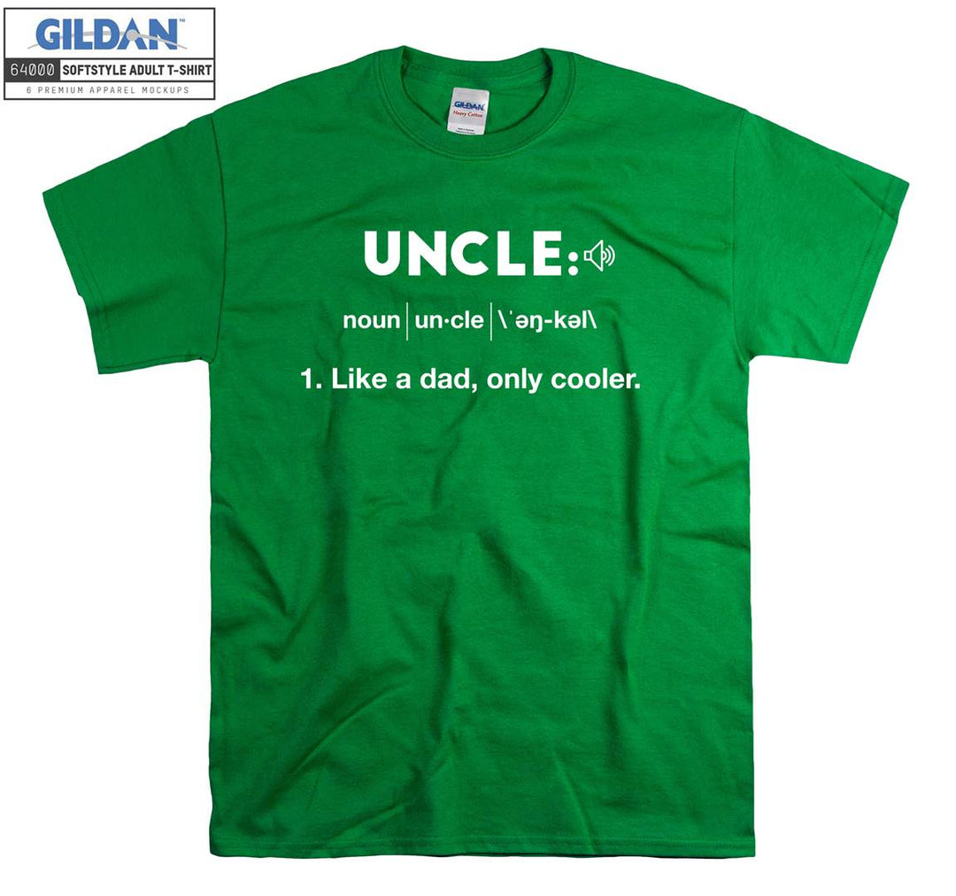 Uncle Like a dad, only cooler T-shirt