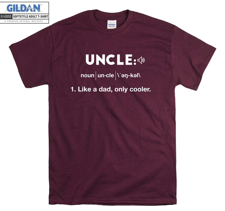 Uncle Like a dad, only cooler T-shirt