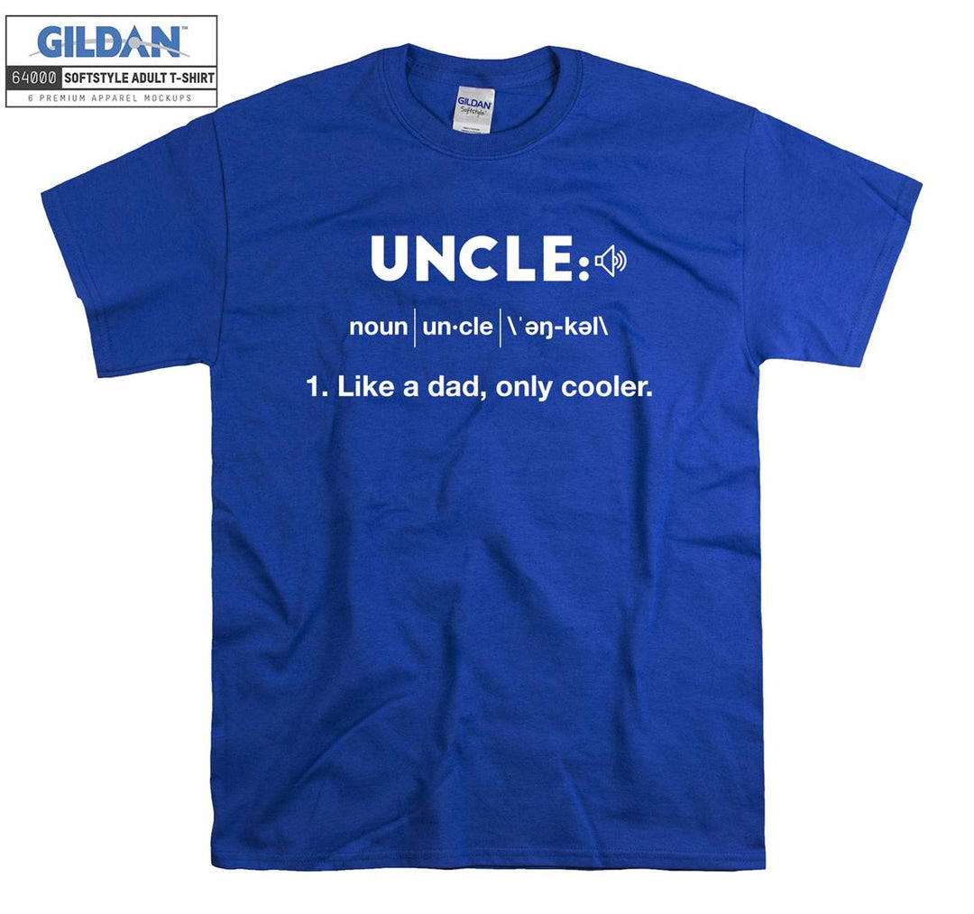 Uncle Like a dad, only cooler T-shirt