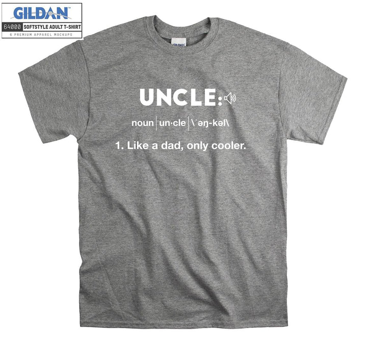 Uncle Like a dad, only cooler T-shirt