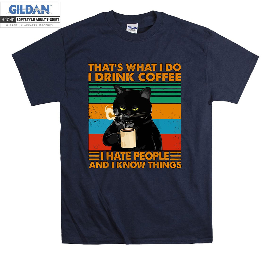 That's What I Do I Drink Coffee I Hate People T-shirt