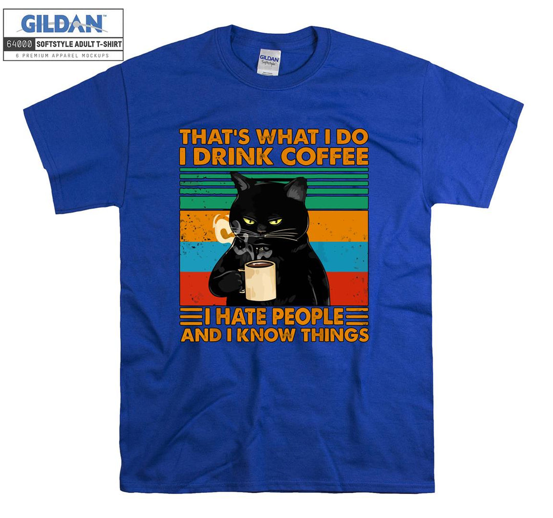 That's What I Do I Drink Coffee I Hate People T-shirt