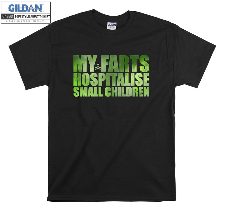 My farts hospitalise small children T-shirt