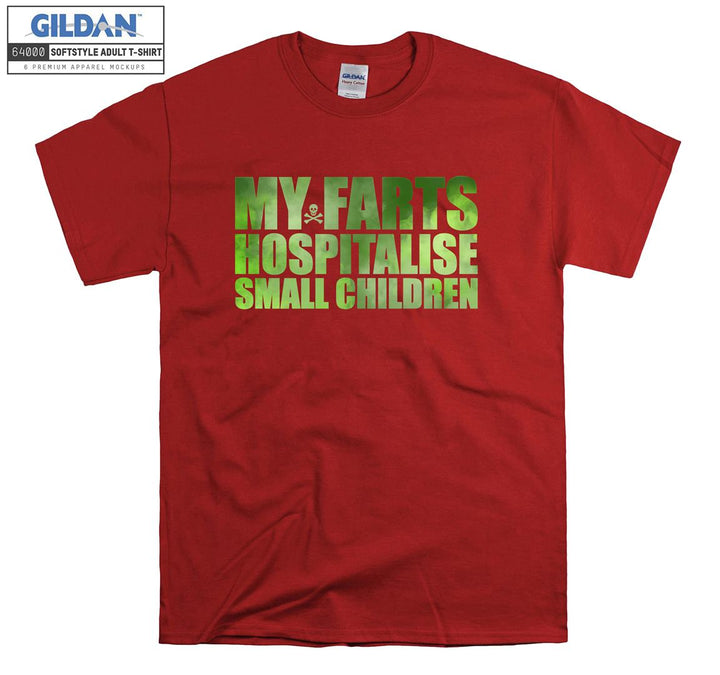 My farts hospitalise small children T-shirt