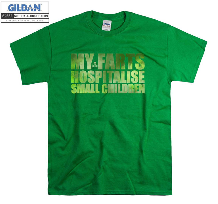 My farts hospitalise small children T-shirt