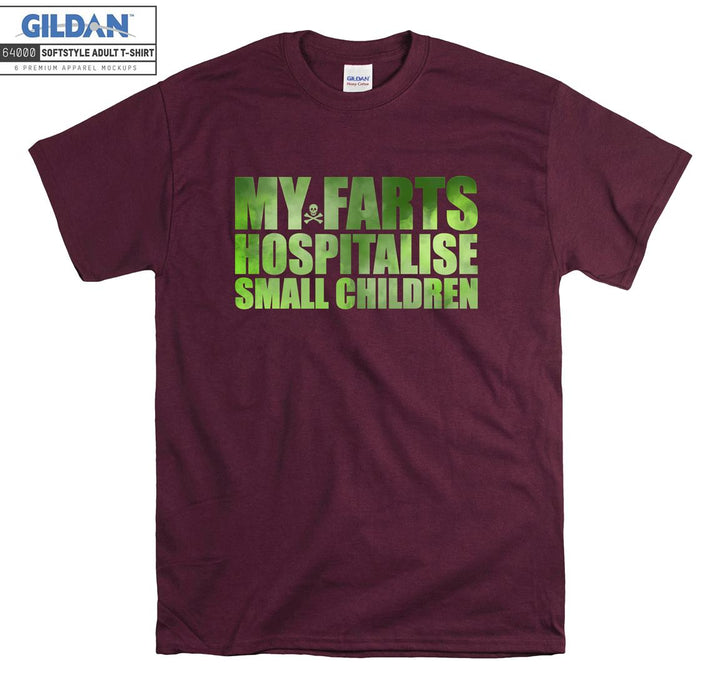 My farts hospitalise small children T-shirt