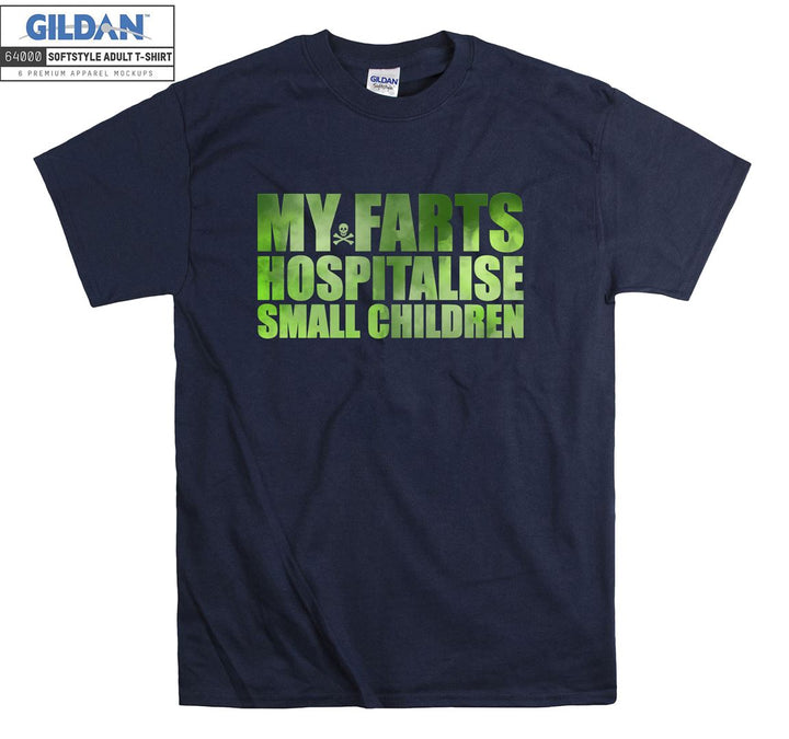 My farts hospitalise small children T-shirt