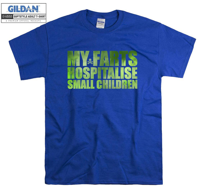 My farts hospitalise small children T-shirt