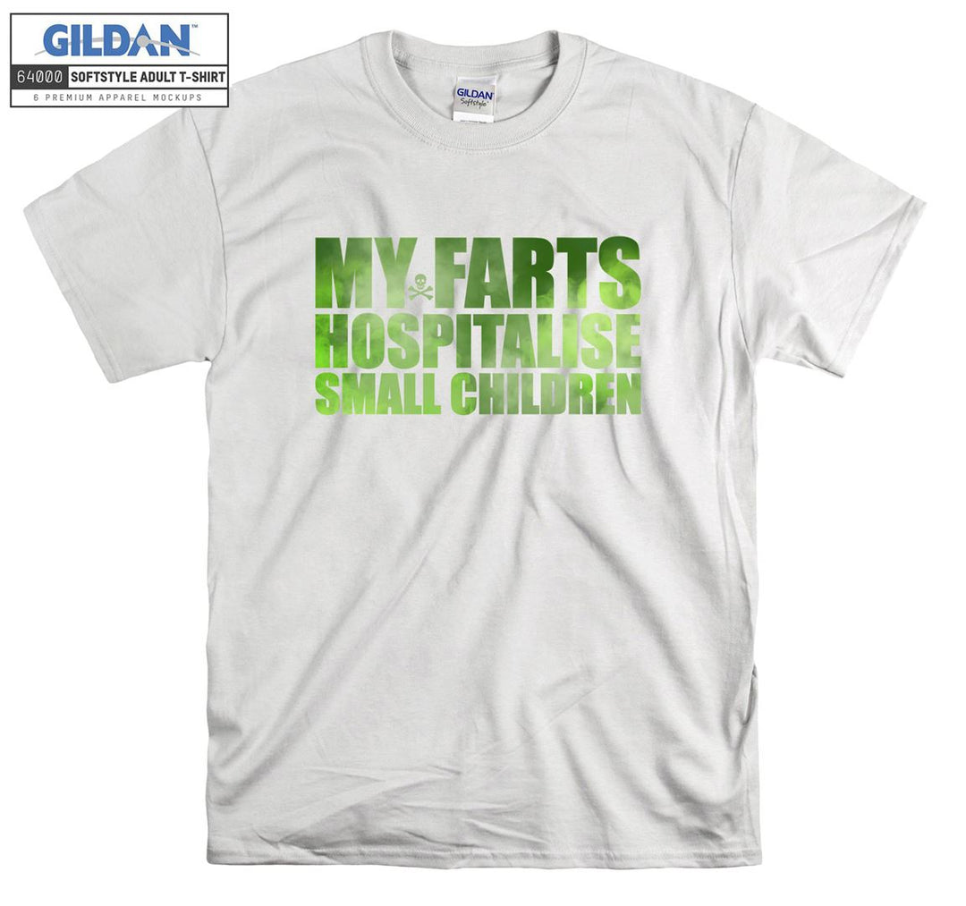 My farts hospitalise small children T-shirt