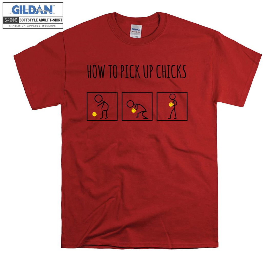 How to pick up chicks T-shirt