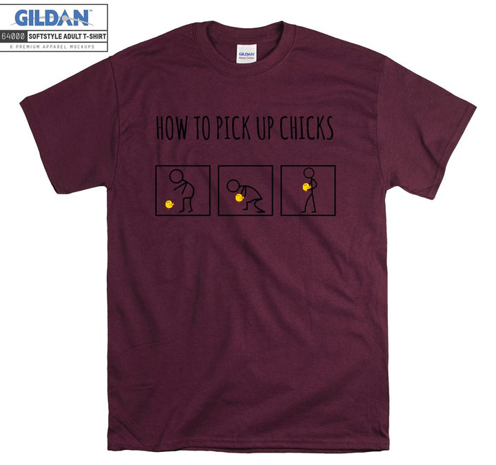 How to pick up chicks T-shirt