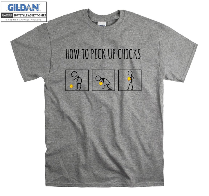 How to pick up chicks T-shirt