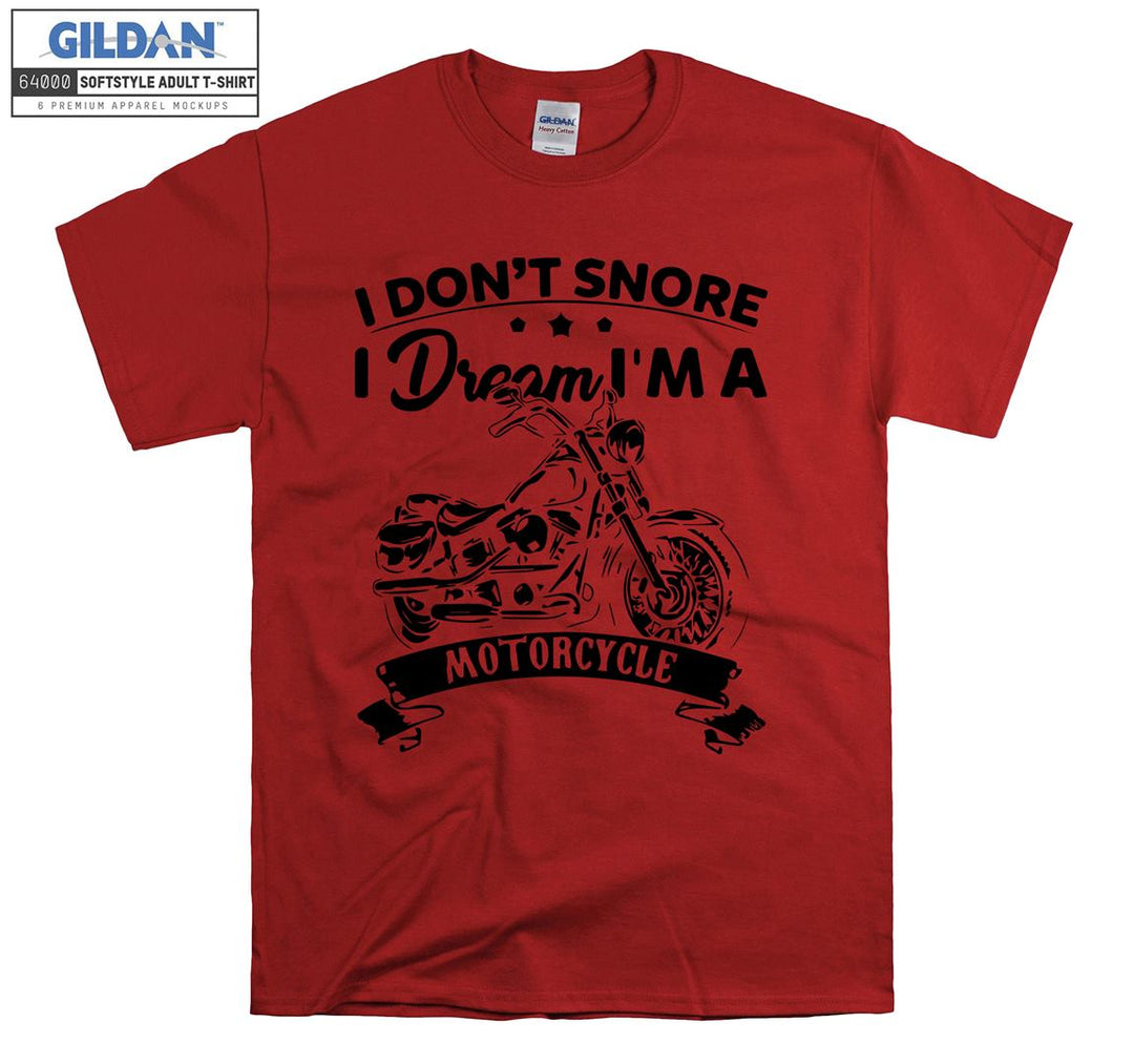 I don't snore i dream i'm a  motorcycle T-shirt