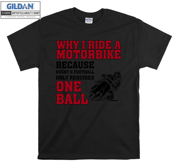 Why i ride a motorbike because motor figure T-shirt