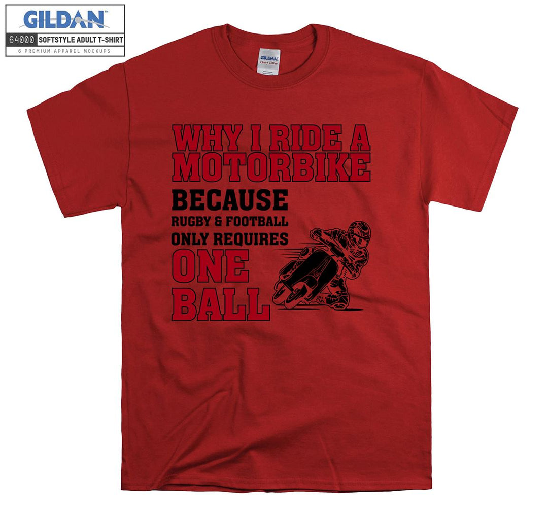 Why i ride a motorbike because motor figure T-shirt