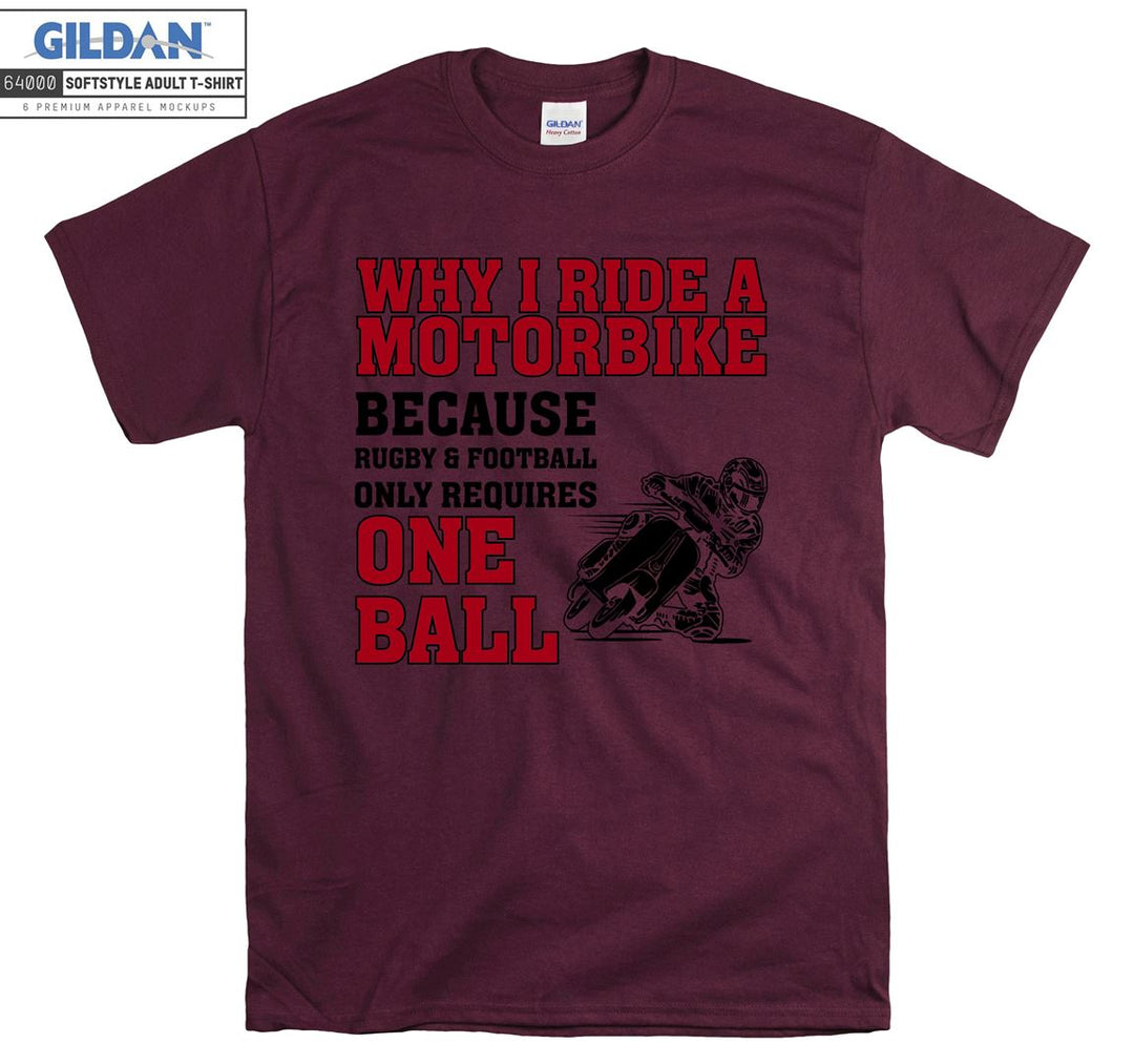 Why i ride a motorbike because motor figure T-shirt