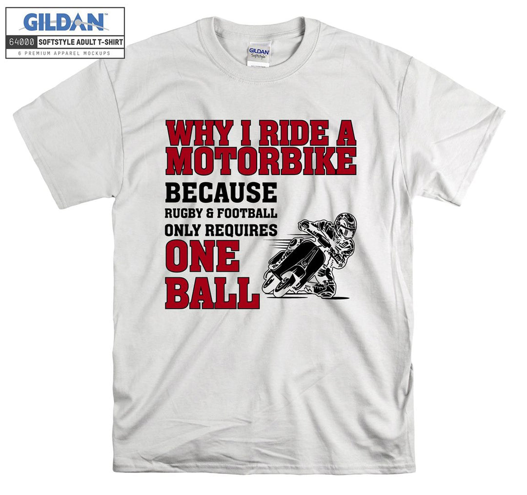 Why i ride a motorbike because motor figure T-shirt