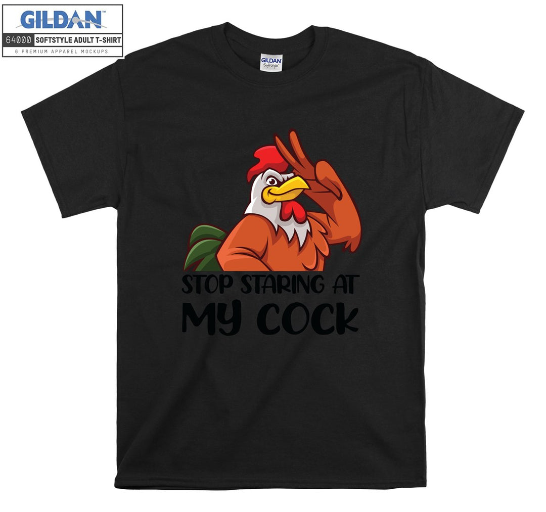 Stop staring at my cock funny T-shirt