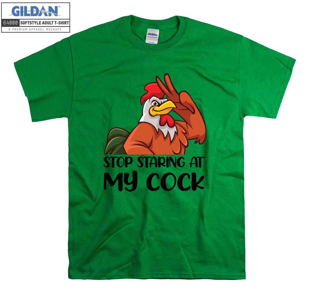 Stop staring at my cock funny T-shirt