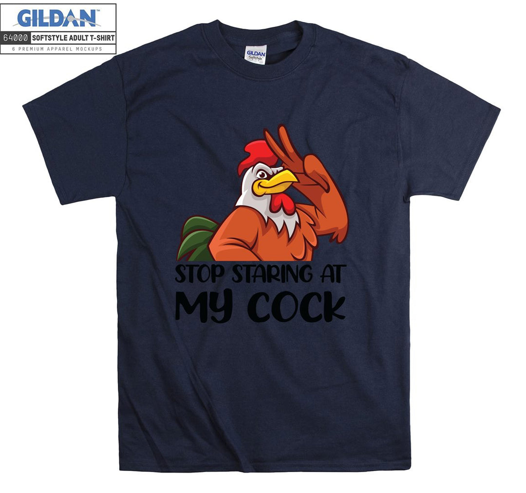 Stop staring at my cock funny T-shirt