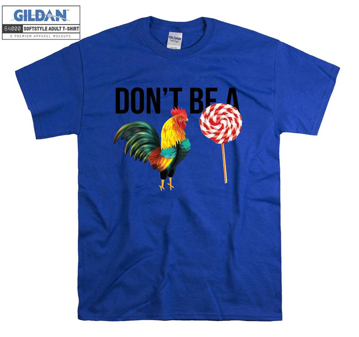 Don't be a funny cockerel figure T-shirt