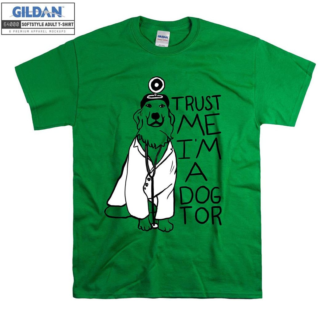 Trust me i'm a dogtor T-shirt