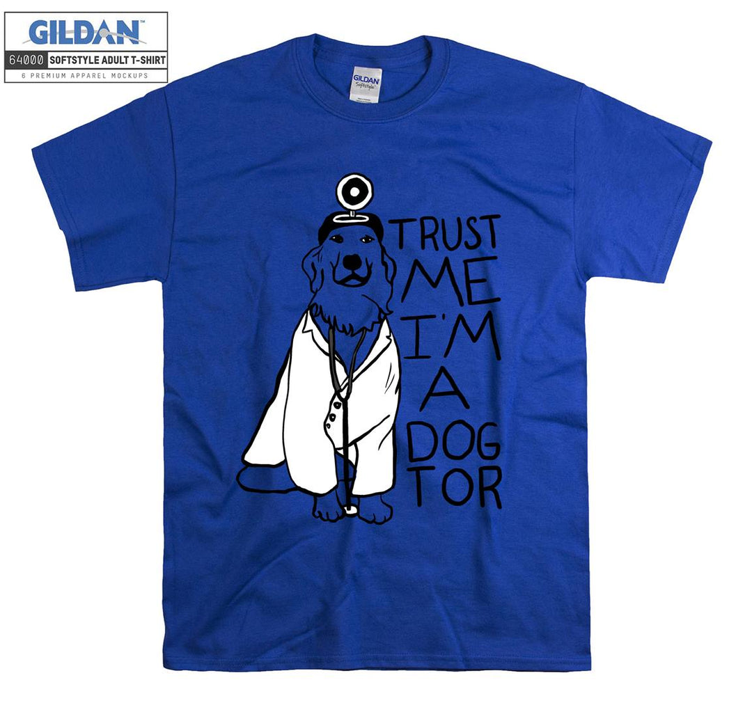 Trust me i'm a dogtor T-shirt