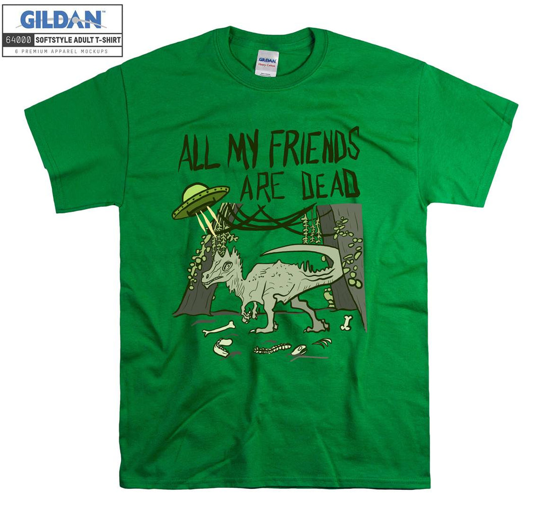 All My Friends Are Dead Ufo And T-rex T-shirt