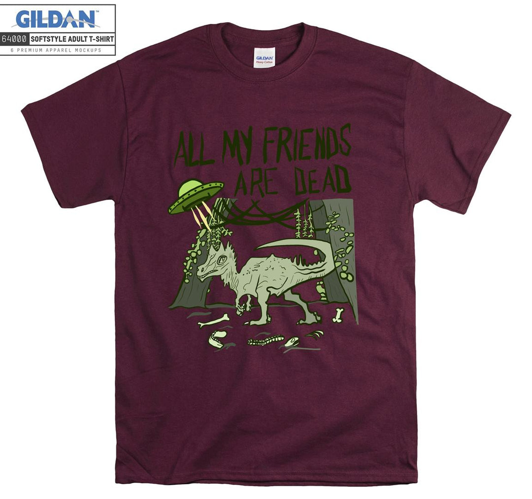 All My Friends Are Dead Ufo And T-rex T-shirt