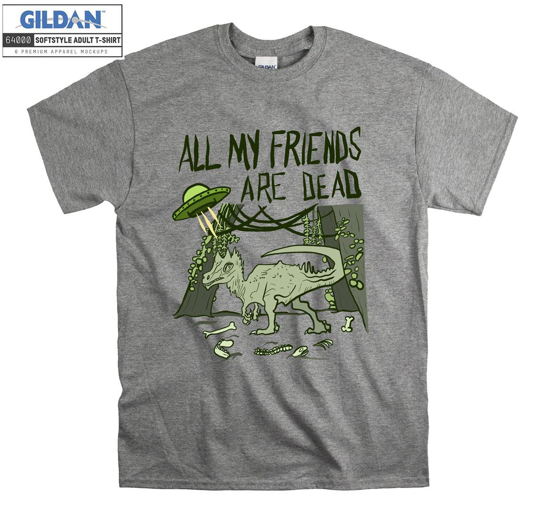 All My Friends Are Dead Ufo And T-rex T-shirt