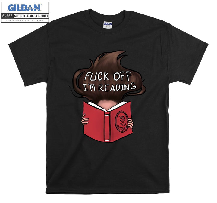 Fuck off I'm reading T-shirt